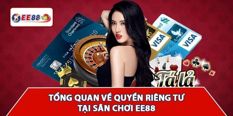 Tổng quan về chính sách riêng tư tại nhà cái EE88