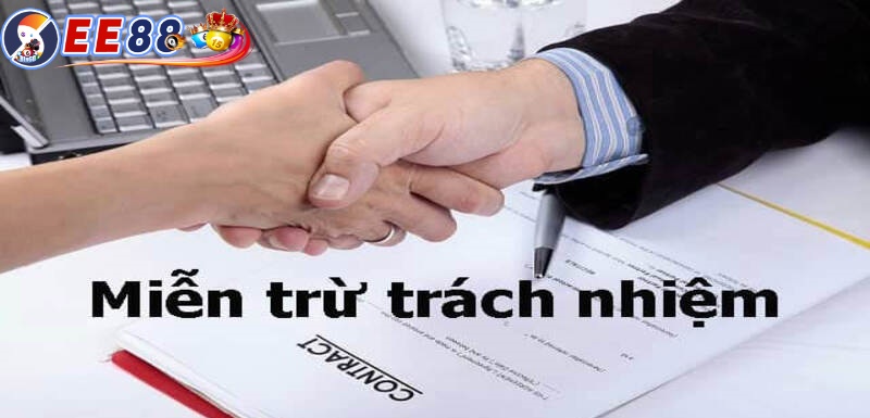 Vì sao EE88 có các quy định miễn trừ trách nhiệm