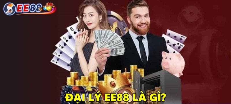 Đại lý EE88 là gì?